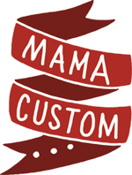 Mama Custom
